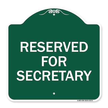 Signmission Designer Series Sign Reserved for Secretary, Green & White Aluminum Sign, 18" x 18", GW-1818-23173 A-DES-GW-1818-23173